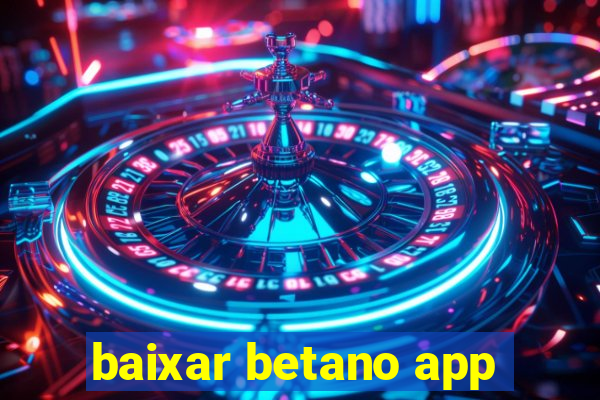 baixar betano app